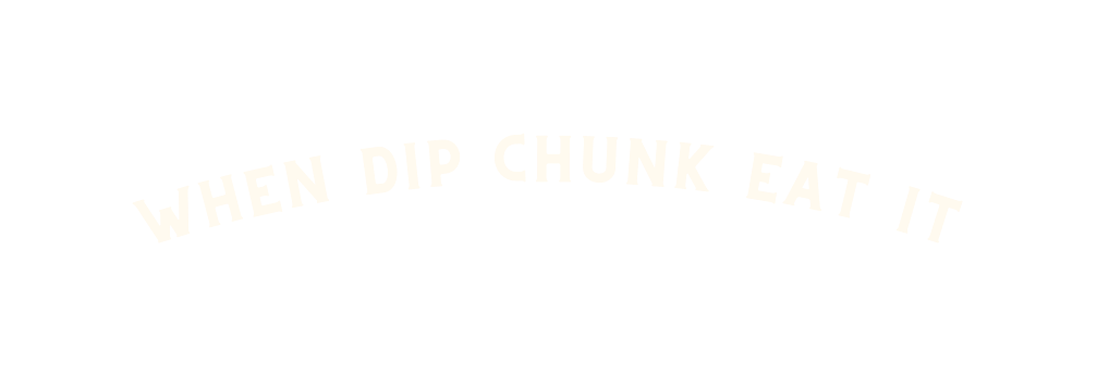 When dip chunk eat it